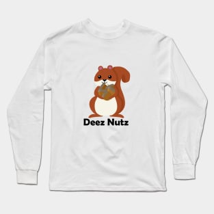 Deez Nuts Squirrel Long Sleeve T-Shirt